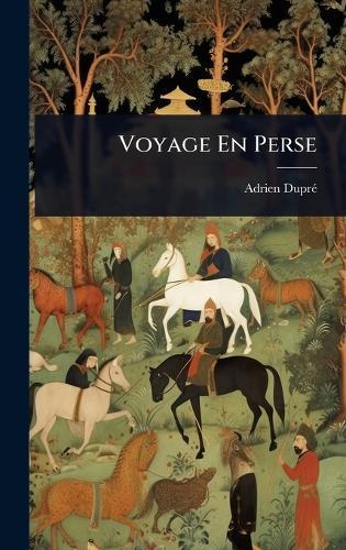 Voyage En Perse