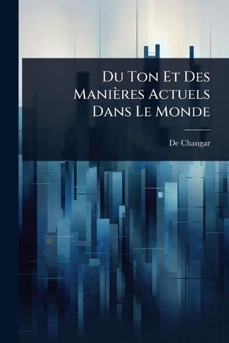 Du Ton Et Des Manières Actuels Dans Le Monde