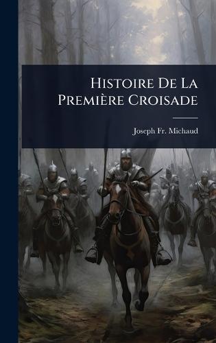 Histoire De La Première Croisade