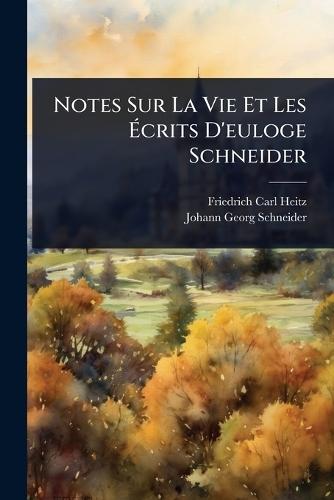 Notes Sur La Vie Et Les Ãcrits D'euloge Schneider