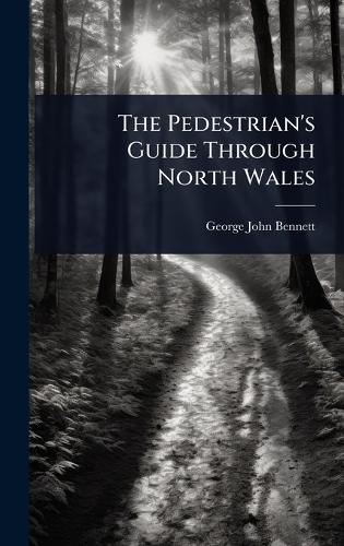 The Pedestrian's Guide Through North Wales
