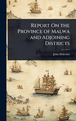 Report On the Province of Malwa and Adjoining Districts