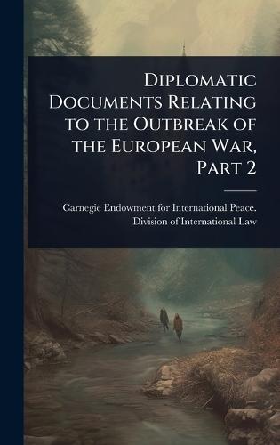 Diplomatic Documents Relating to the Outbreak of the European War, Part 2