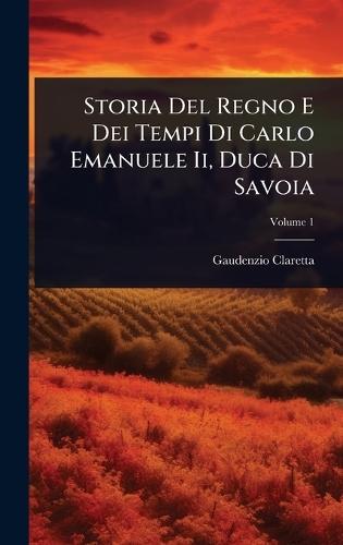 Storia Del Regno E Dei Tempi Di Carlo Emanuele Ii, Duca Di Savoia