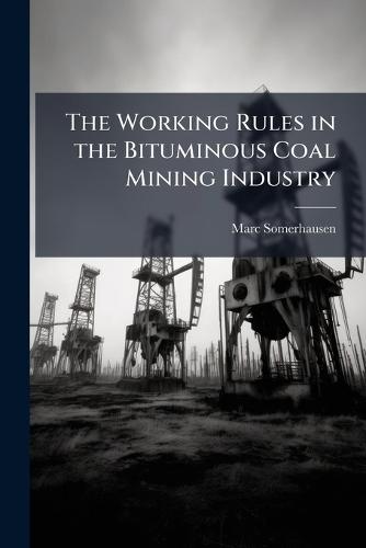 The Working Rules in the Bituminous Coal Mining Industry