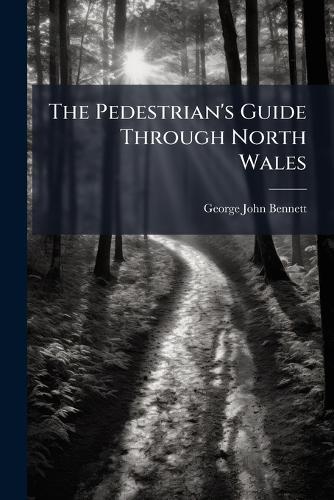 The Pedestrian's Guide Through North Wales