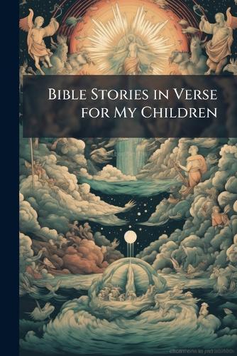 Bible Stories in Verse for My Children