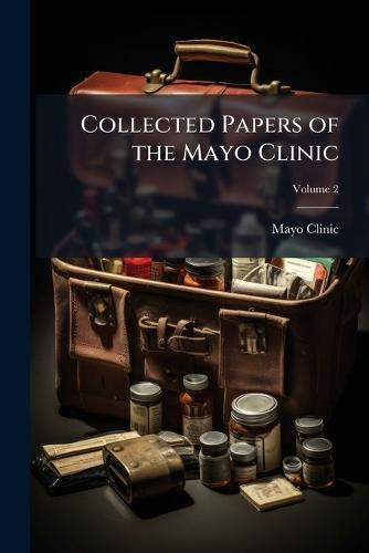 Collected Papers of the Mayo Clinic