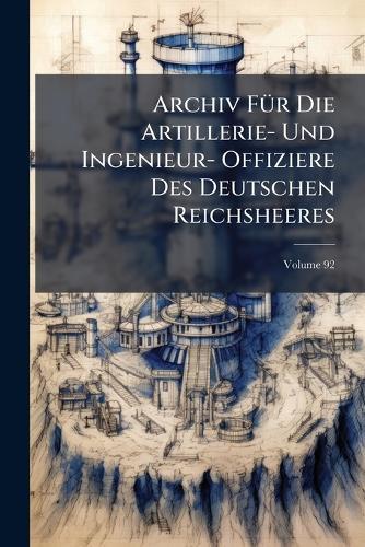 Archiv FÃ1/4r Die Artillerie- Und Ingenieur- Offiziere Des Deutschen Reichsheeres