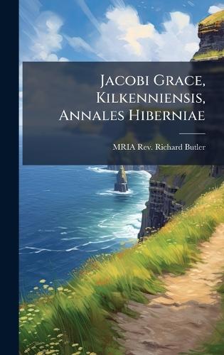 Jacobi Grace, Kilkenniensis, Annales Hiberniae