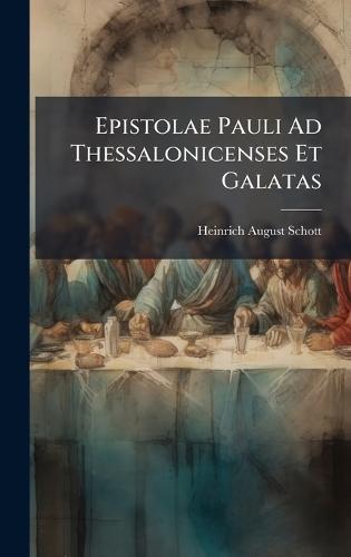 Epistolae Pauli Ad Thessalonicenses Et Galatas