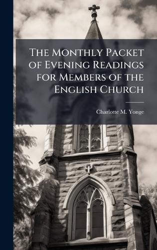 The Monthly Packet of Evening Readings for Members of the English Church