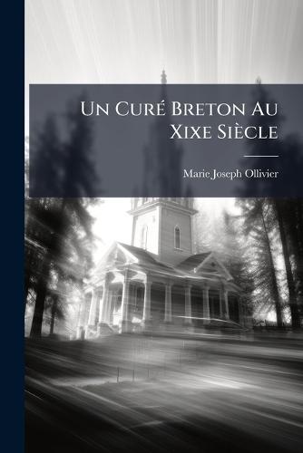 Un CurÃ(c) Breton Au Xixe Siècle