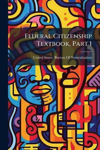 Federal Citizenship Textbook, Part 1