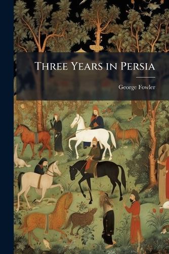 Three Years in Persia