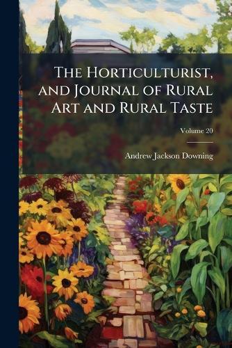 The Horticulturist, and Journal of Rural Art and Rural Taste