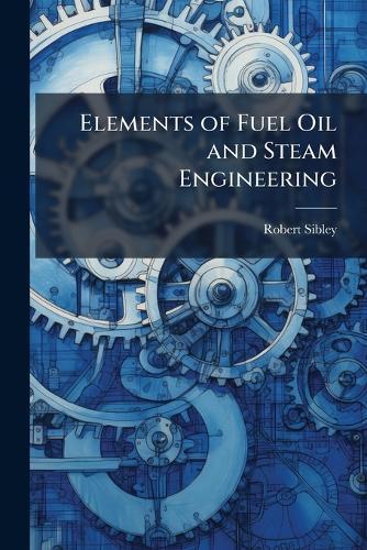 Elements of Fuel Oil and Steam Engineering