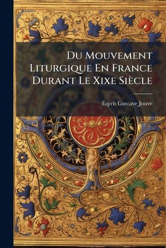 Du Mouvement Liturgique En France Durant Le Xixe Siècle