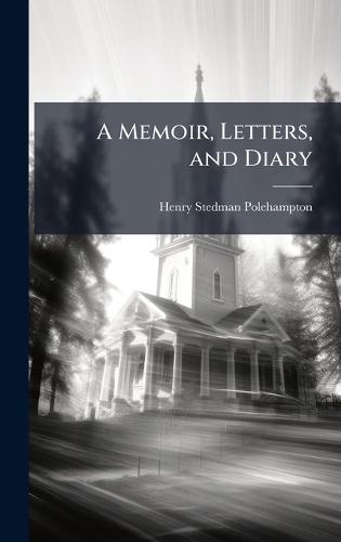 A Memoir, Letters, and Diary