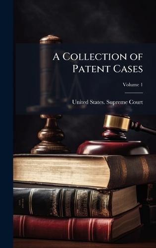 A Collection of Patent Cases