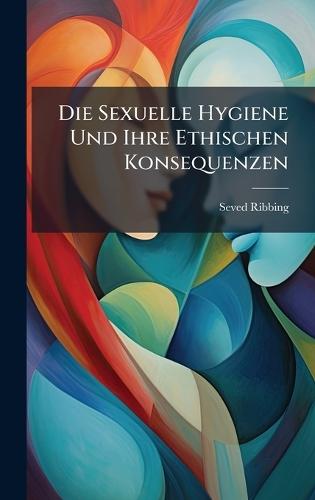 Die Sexuelle Hygiene Und Ihre Ethischen Konsequenzen
