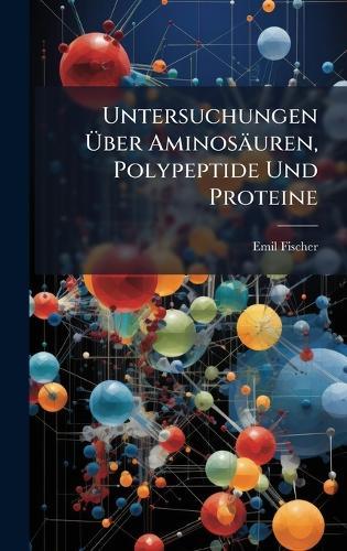 Untersuchungen Ãber Aminosäuren, Polypeptide Und Proteine