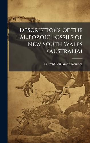 Descriptions of the PalÃ]ozoic Fossils of New South Wales (Australia)