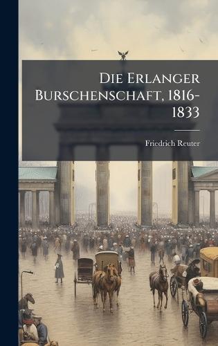 Die Erlanger Burschenschaft, 1816-1833