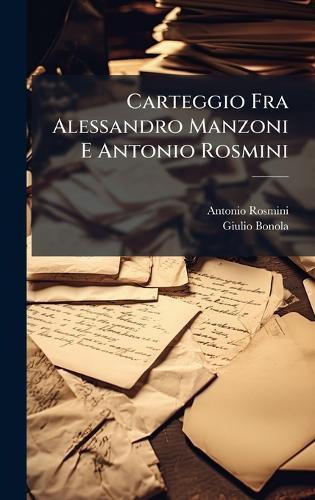 Carteggio Fra Alessandro Manzoni E Antonio Rosmini
