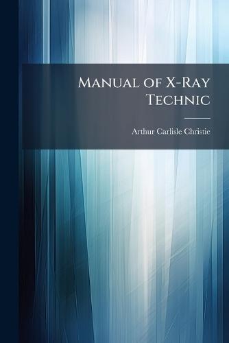 Manual of X-Ray Technic