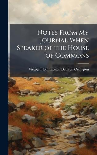 Notes From My Journal When Speaker of the House of Commons