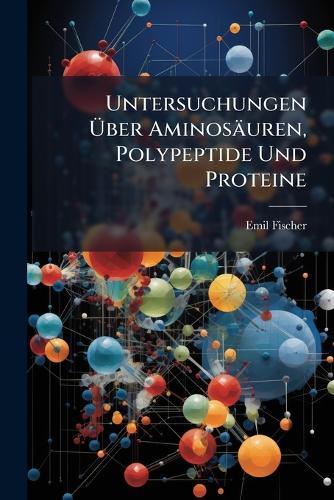 Untersuchungen Ãber Aminosäuren, Polypeptide Und Proteine