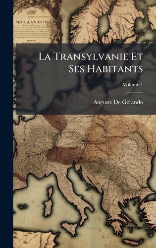 La Transylvanie Et Ses Habitants