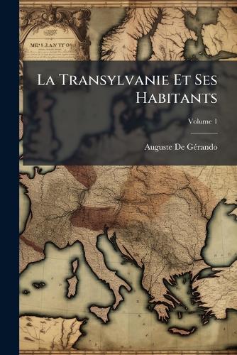 La Transylvanie Et Ses Habitants