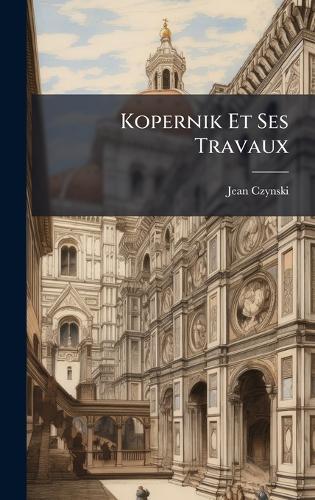 Kopernik Et Ses Travaux