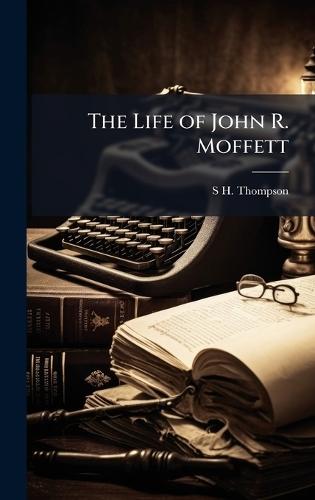 The Life of John R. Moffett