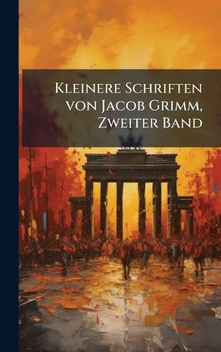Kleinere Schriften von Jacob Grimm, Zweiter Band