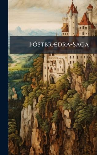 FÃ3stbrÃ]dra-Saga