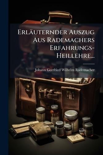Erläuternder Auszug Aus Rademachers Erfahrungs-Heillehre...