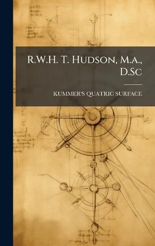 R.W.H. T. Hudson, M.a., D.Sc
