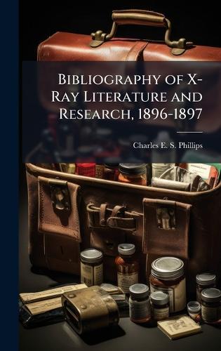 Bibliography of X-Ray Literature and Research, 1896-1897