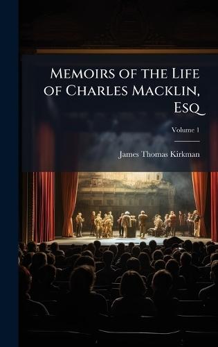 Memoirs of the Life of Charles Macklin, Esq
