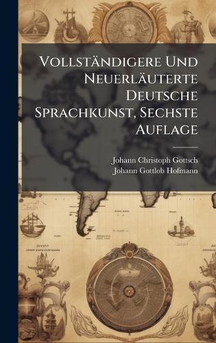 Vollständigere Und Neuerläuterte Deutsche Sprachkunst, Sechste Auflage