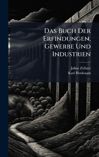 Das Buch Der Erfindungen, Gewerbe Und Industrien