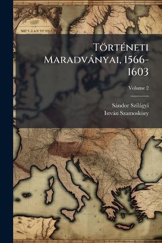 TörtÃ(c)neti Maradvànyai, 1566-1603