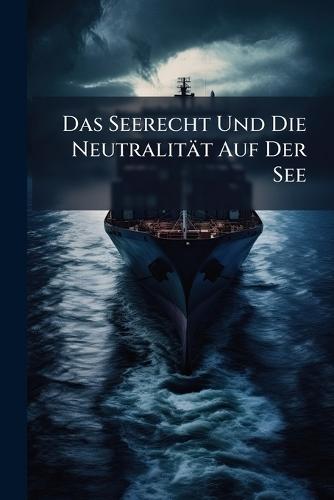 Das Seerecht Und Die Neutralität Auf Der See