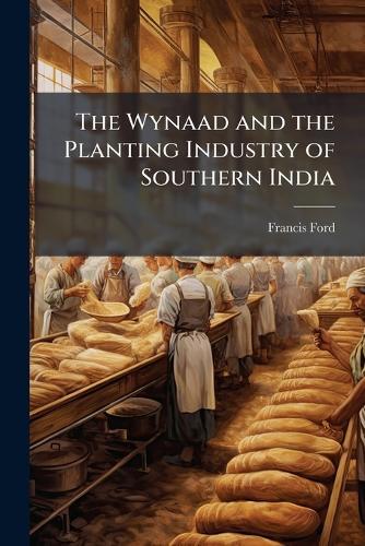 The Wynaad and the Planting Industry of Southern India