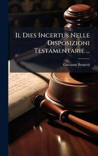 Il Dies Incertus Nelle Disposizioni Testamentarie ...