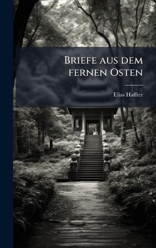 Briefe aus dem fernen Osten