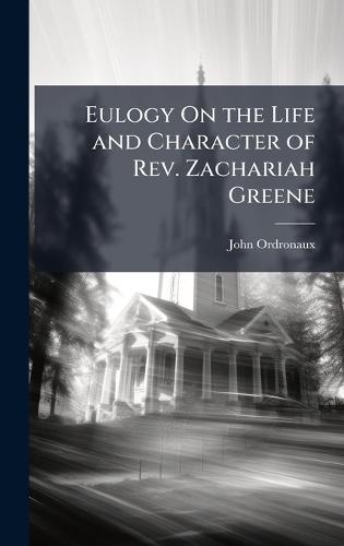 Eulogy On the Life and Character of Rev. Zachariah Greene
